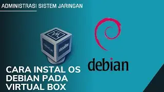 Instalasi dan Konfigurasi Debian melalui VirtualBox; 