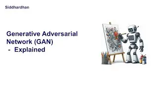 Generative Adversarial Network (GAN) - Explained