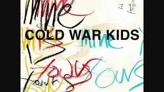 Mine Is Yours - Cold War Kids
