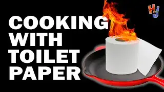 Cooking with Toilet Paper - Hack Job 