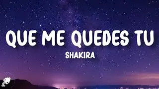 Shakira - Que Me Quedes Tú (Letra/Lyrics)