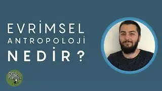 Evrimsel Antropoloji Nedir?