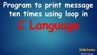 Program to print message ten times using loop in C Language
