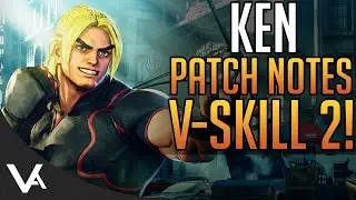 SFV - Ken Patch Notes & New V-Skill 2! How Strong Is Ken In Street Fighter 5 Champion Edition?