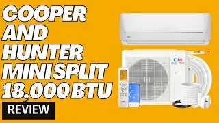 Cooper and hunter mini split 18,000 btu Review