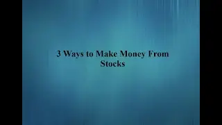 3 Ways to Make Money From Stocks