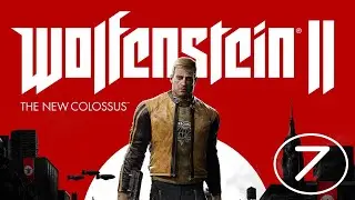 Wolfenstein  The New Colossus. Часть 7.