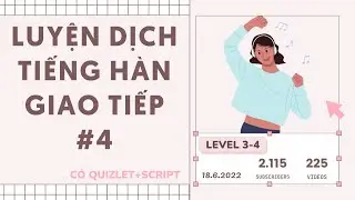 🎧 Luyện Dịch Tiếng Hàn Giao Tiếp #4 | Có Quizlet Từ Vựng Và Script Ở Mô Tả