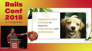 RailsConf 2018: Putting Rails in a corner: Understanding database isolation by Emil Ong