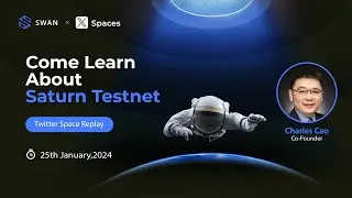 Learn About Swan Chain Saturn Testnet | Twitter Space AMA Replay