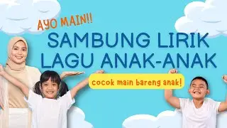 KUIS SAMBUNG LIRIK LAGU ANAK-ANAK! #sambunglagu #laguanak