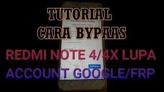 CARA BYPASS FRP ACCOUNT GOOGLE XIAOMI REDMI NOTE 4/4X TESTED