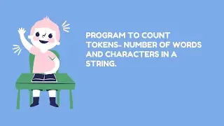 Program to count tokens- number of words and characters in a string