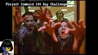 Project Zomboid 100 Day Challenge