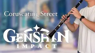 Coruscating Street - Genshin Impact [Clarinet Cover]