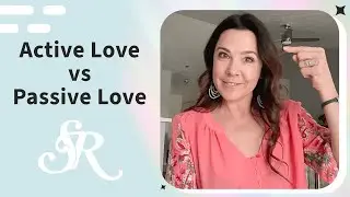 Active Love VS Passive Love - Stacy Rocklein