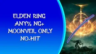 Elden Ring Any% NG+ Moonveil Only No Hit
