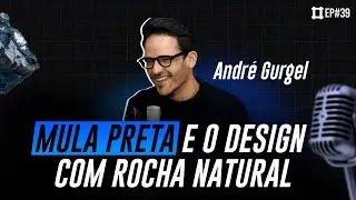 MULA PRETA E O DESIGN COM ROCHA NATURAL - PODCAST MARMORIZOU EP#39
