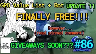 NEW GPO VALUE LIST UPDATE 11 #86 I AM FINALLY FREE!!! however...