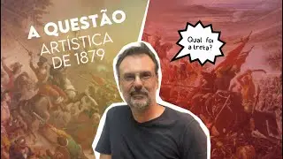 A QUESTÃO ARTÍSTICA DE 1879