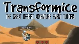 Transformice: The Great Desert Adventure Event Tutorial | Spiri