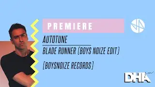 Premiere: Autotune - Blade Runner (Boys Noize Edit) [Boysnoize Records]