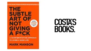 The Subtle Art of Not Giving a F*ck by Mark Manson (Summary)
