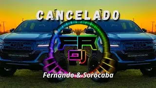 Cancelado · Fernando & Sorocaba (FR DJ)