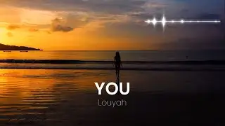 You - Louyah (Lyrics)