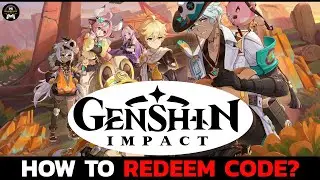 How to Redeem Your Genshin Impact Code Easily?