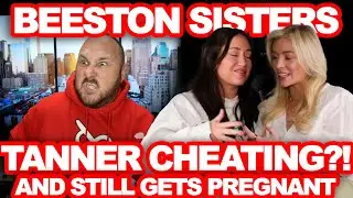 Beeston Sisters Are Pregnant Together Even Though Tanner Is Outed For Cheating on Lo