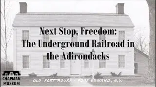 Next Stop, Freedom: The Underground Railroad in the Adirondacks