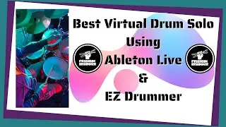 Best Virtual Drum Solo Using Ableton Live and EZ Drummer 