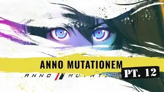 Anno Mutationem Gameplay Pt . 12(No Commentary)