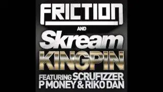 Friction & Skream - Kingpin