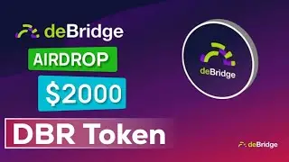 DeBridge ( $DBR Token ) Confirmed Airdrop 🎁 Don't Miss This!