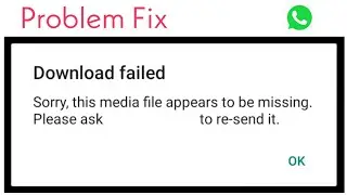sorry this media file appears to be missing whatsapp