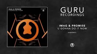 IMAG & PROMI5E - U Gonna Do It Now [FREE DOWNLOAD]