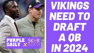 Minnesota Vikings CLEARLY need to draft a quarterback in 2024