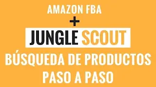 Tutorial Paso a Paso de Jungle Scout | Búsqueda de productos para vender en Amazon FBA