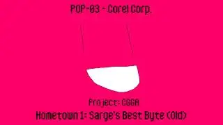Project CGGA OST - Sarge's Best Byte (Old) (Pop-03, Corel Corp.)