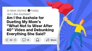 AITA for Dueting My Mom’s “What Not to Wear After 40” Video and Debunking Everything She Said?