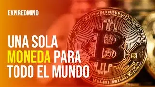 ¿Que pasaría si HUBIERA UNA MONEDA MUNDIAL?