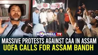 MASSIVE PROTESTS AGAINST CAA IN ASSAM: UOFA CALLS FOR ASSAM BANDH