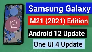 Samsung Galaxy M21 (2021) Edition Android 12 Update & One UI 4.0 Update Rollout Date