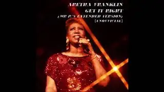 Aretha Franklin / Get It Right (Mr P's Extended Version) (Version 1) [UNOFFICIAL]