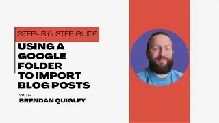 Using a Google Folder to Import Blog Posts - A Step-by-Step Guide