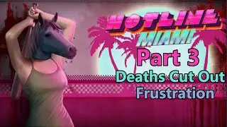 Hotline Miami - Frustration - Death Cut Out (Part 3/4)