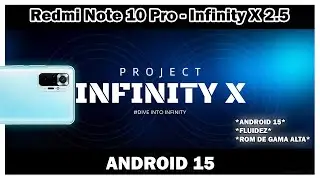 Redmi Note 10 Pro - Project Infinity X 2.5 A15 ! QUE BUENA ROM !
