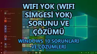 Windows 10 WIFI Yok (WIFI Simgesi Yok) Sorunu ve Çözümü